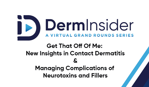 DermInsider - Session 3: New Insights in Contact Dermatitis | Managing Complications of Neurotoxins and Fillers